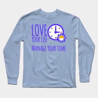 Love Your Life Manage Your Time Boy Time Management Long Sleeve T-Shirt